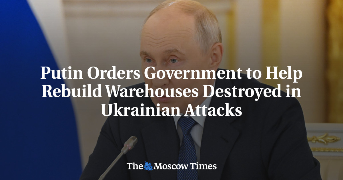Putin Orders Government to Help Rebuild Warehouses Destroyed in Ukrainian Attacks
