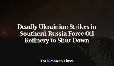 Deadly Ukrainian Strikes in Southern Russia Force Oil Refinery to Shut Down