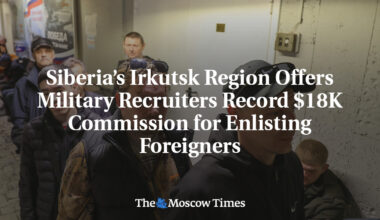 Siberia’s Irkutsk Region Offers Military Recruiters Record $18K Commission for Enlisting Foreigners