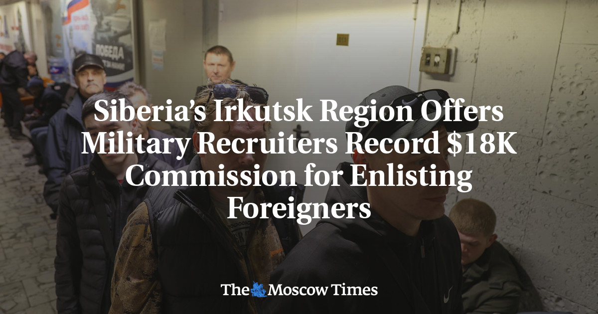 Siberia’s Irkutsk Region Offers Military Recruiters Record $18K Commission for Enlisting Foreigners
