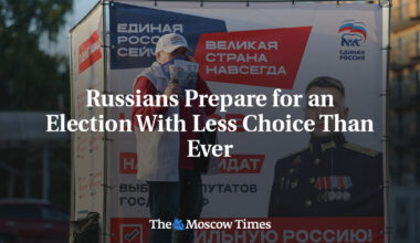 Russians Prepare for an Election With Less Choice Than Ever