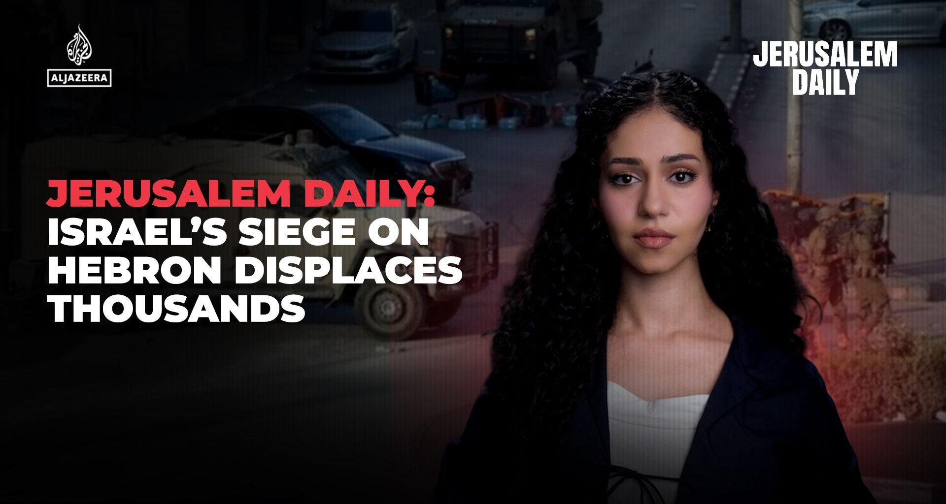 Jerusalem Daily: Israel’s siege on Hebron displaces thousands | Newsfeed