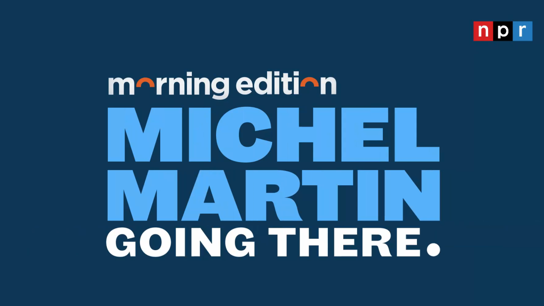 A logo for Michel Martin Going There. Morning Edition's logo is right above this title and NPR is in the top right corner.