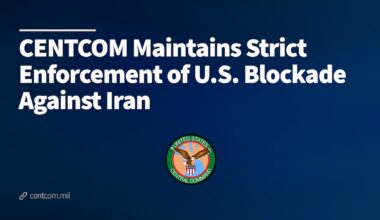 CENTCOM Maintains Strict Enforcement of U.S. Blockade Against Iran > U.S. Central Command > U.S. Central Command (CENTCOM) Official Public Releases