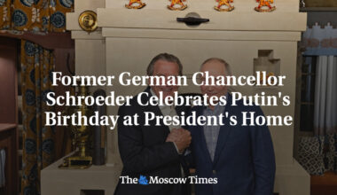 Former German Chancellor Schroeder Celebrates Putin's Birthday at President's Home