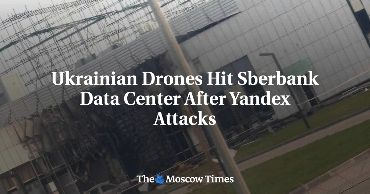 Ukrainian Drones Hit Sberbank Data Center After Yandex Attacks