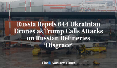 Russia Repels 644 Ukrainian Drones as Trump Calls Attacks on Russian Refineries ‘Disgrace’