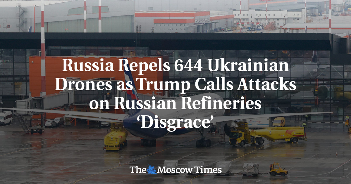 Russia Repels 644 Ukrainian Drones as Trump Calls Attacks on Russian Refineries ‘Disgrace’