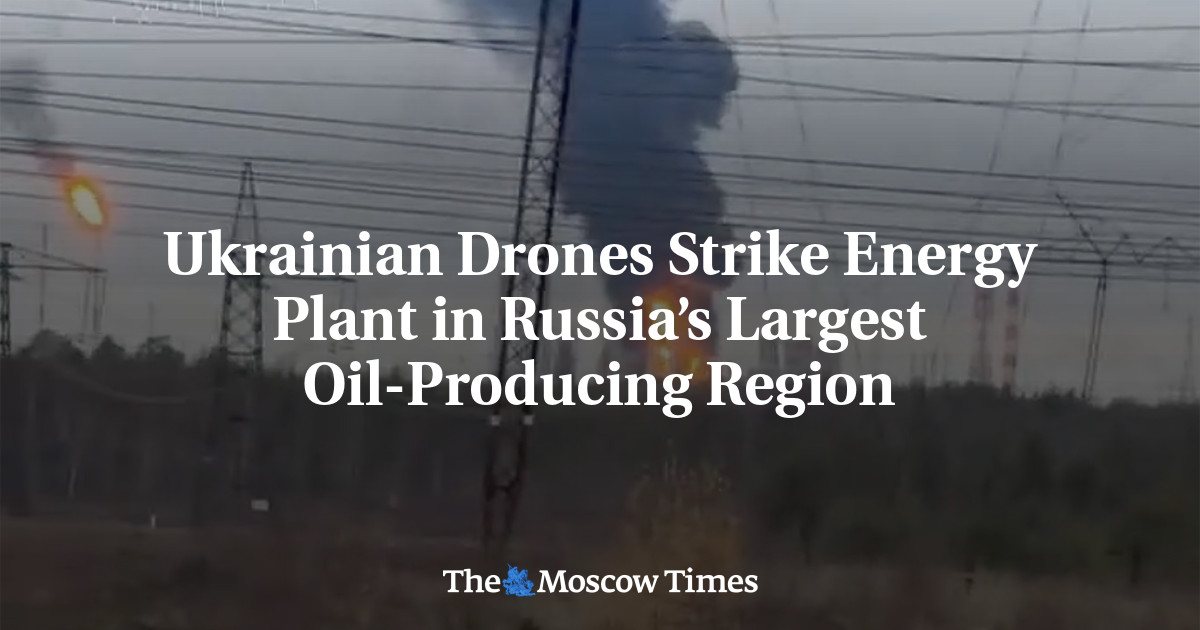 Ukrainian Drones Strike Energy Plant in Russia’s Largest Oil-Producing Region