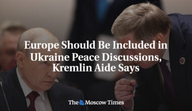 Europe Should Be Included in Ukraine Peace Discussions, Kremlin Aide Says