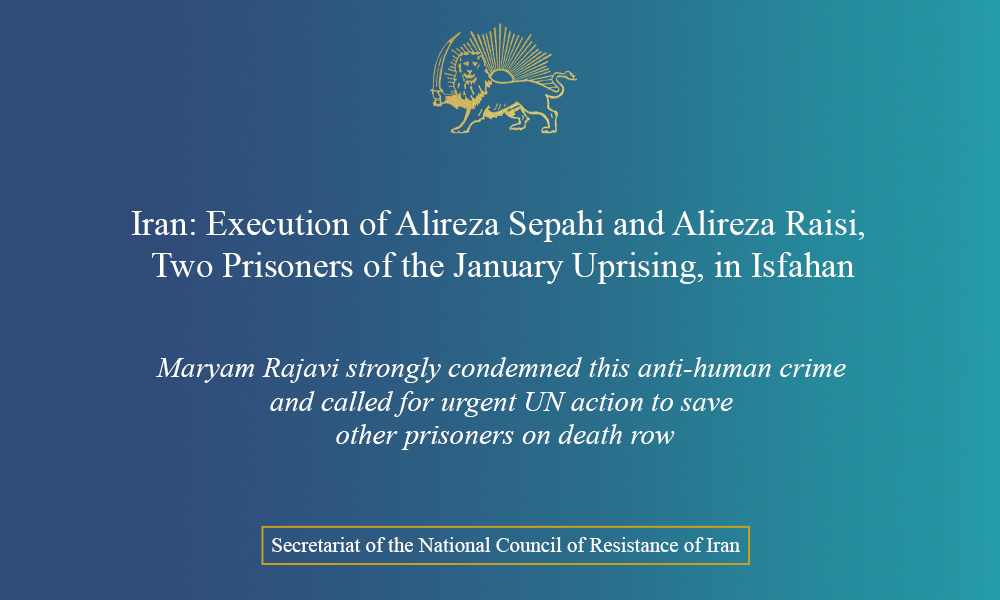 Iran: Execution of Alireza Sepahi and Alireza Raisi, Two Prisoners of the January Uprising, in Isfahan