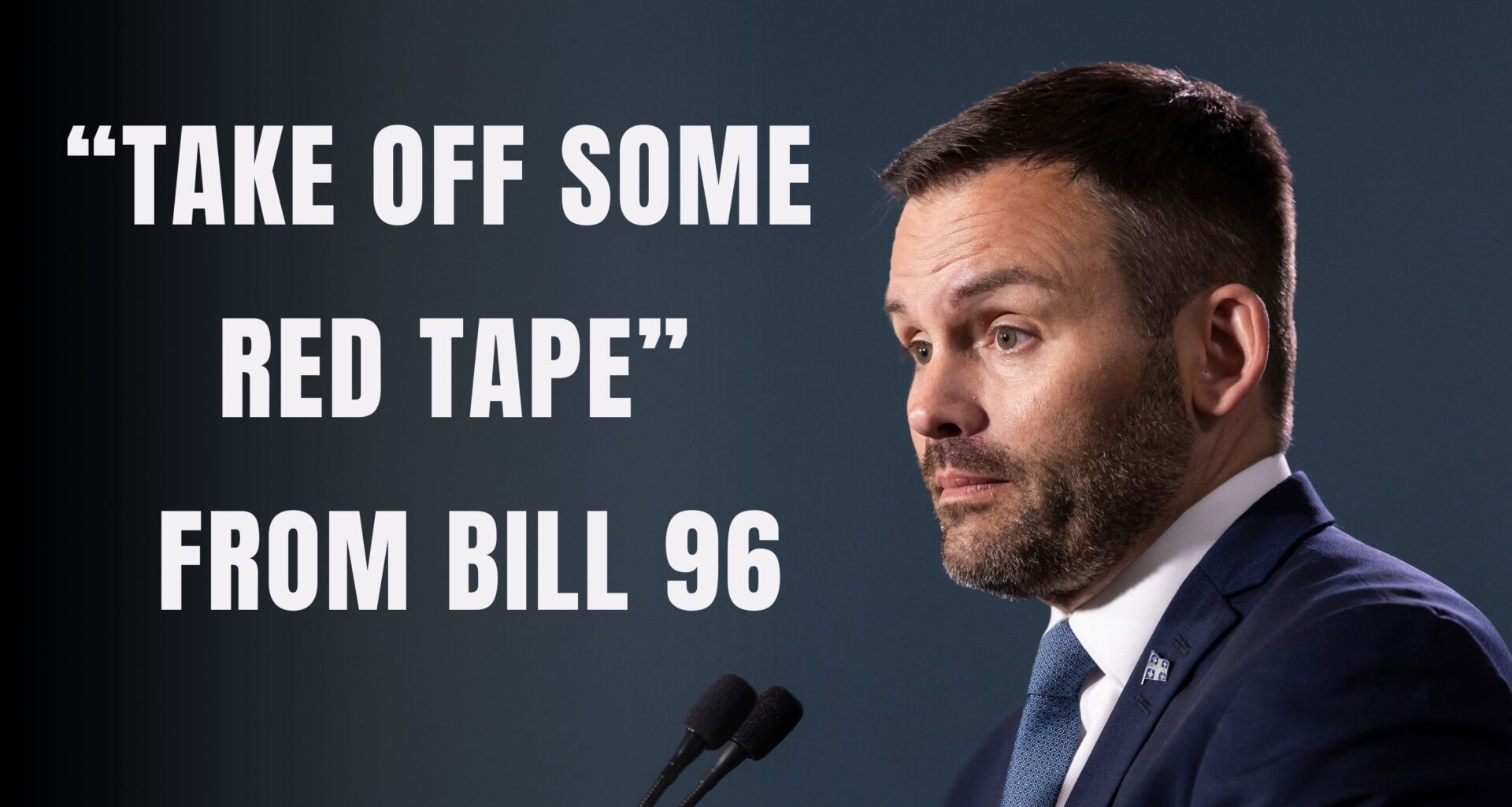Picture of Paul St-Pierre Plamondon next to text that reads: "Take off some red tape" from Bill 96